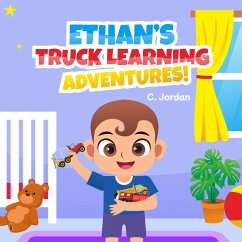 Ethan's Truck Learning Adventures! (Ethan's Learning Adventures!, #1) (eBook, ePUB) - Jordan, C.