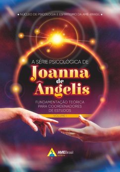A série psicológica de Joanna de Ângelis (eBook, ePUB) - AME-Brasil, Núcleo de Psicologia e Espiritismo da
