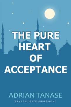 The Pure Heart of Acceptance (eBook, ePUB) - Tanase, Adrian