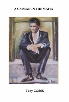 A Caiman in the Mafia (eBook, ePUB) - Cossu, Tony A Caiman in the Mafia (eBook, ePUB) - Cossu, Tony