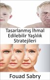 Tasarlanmis Ihmal Edilebilir Yaslilik Stratejileri (eBook, ePUB)