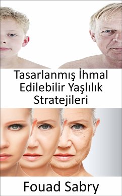 Tasarlanmış İhmal Edilebilir Yaşlılık Stratejileri (eBook, ePUB) - Sabry, Fouad