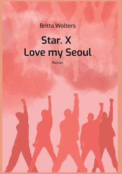 Star.X - Love my Seoul (eBook, ePUB) - Wolters, Britta