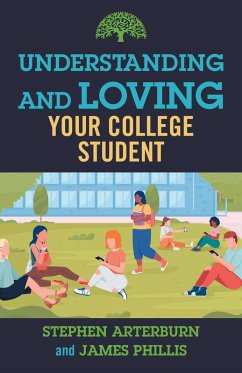 Understanding and Loving Your College Student (eBook, ePUB) - Arterburn, Stephen; Phillis, James