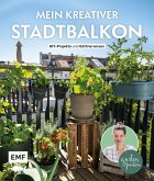 Mein kreativer Stadtbalkon – DIY-Projekte und Gartenwissen präsentiert vom Garten Fräulein (eBook, ePUB)