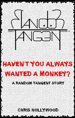 Haven't You Always Wanted A Monkey? (Random Tangent, #10) (eBook, ePUB) - Hollywood, Chris