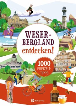 Weserbergland entdecken! 1000 Freizeittipps : Natur, Kultur, Sport, Spaß - Weiß, Ulrich