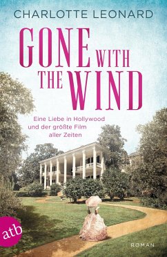 Gone with the Wind - Eine Liebe in Hollywood und der größte Film aller Zeiten - Leonard, Charlotte
