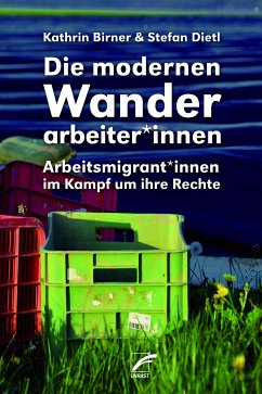 Die modernen Wanderarbeiter*innen (eBook, ePUB) - Birner, Kathrin; Dietl, Stefan