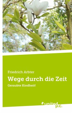 Wege durch die Zeit - Arbter, Friedrich