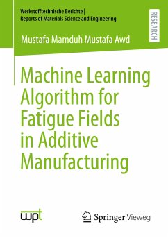 Machine Learning Algorithm for Fatigue Fields in Additive Manufacturing - Mamduh Mustafa Awd, Mustafa