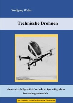 Technische Drohnen - innovative luftgestützte Verkehrsträger mit großem Anwendungspotenzial - - Weller, Wolfgang