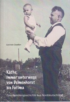 Käthe, immer unterwegs von Delmenhorst bis Fatima - Claaßen, Gabriele