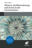 Illusion, Desillusionierung und Ironie in der Psychoanalyse (eBook, ePUB)