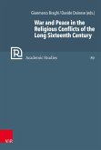 War and Peace in the Religious Conflicts of the Long Sixteenth Century (eBook, PDF)