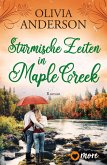 Stürmische Zeiten in Maple Creek / Die Liebe wohnt in Maple Creek Bd.3
