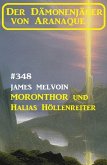 Moronthor und ¿Halias Höllenreiter: Der Dämonenjäger von Aranaque 348 (eBook, ePUB)