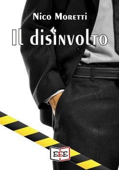 Il disinvolto (eBook, ePUB) - Moretti, Nico