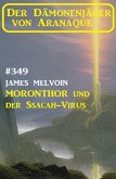 Moronthor und der ¿Ssacah-Virus: Der Dämonenjäger von Aranaque 349 (eBook, ePUB)