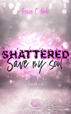 Shattered - Save my Soul (Band 3) - Node, Grace C.