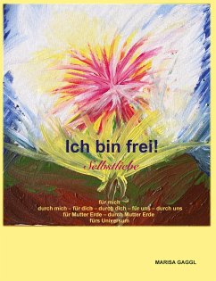 Ich bin frei! Selbstliebe - Gaggl, Marisa