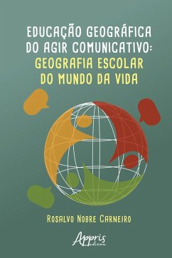 Cover Educação Geográfica do Agir Comunicativo: Geografia Escolar do Mundo da Vida (eBook, ePUB)