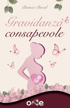 Gravidanza Consapevole (eBook, ePUB) - Buchal, Bianca