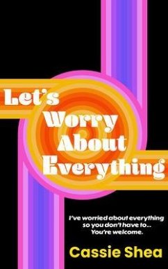 Let's Worry About Everything (eBook, ePUB) - Shea, Cassie