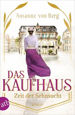 Zeit der Sehnsucht / Das Kaufhaus Bd.1 - Berg, Susanne von