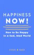Happiness NOW - How to Be Happy in a... - Bild 1