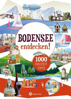 Bodensee entdecken! 1000 Freizeittipps : Natur, Kultur, Sport, Spaß - Vogt, Marion