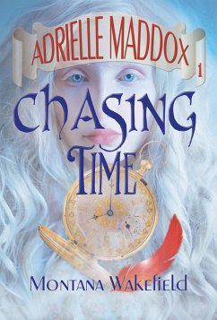 Chasing Time (Adrielle Maddox, #1) (eBook, ePUB) - Wakefield, Montana