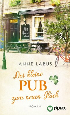 Der kleine Pub zum neuen Glück - Labus, Anne
