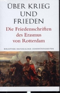 Über Krieg und Frieden. Die Friedensschriften des Erasmus von Rotterdam - Erasmus von Rotterdam