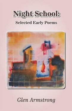 Night School: Selected Early Poems - Armstrong, Glen