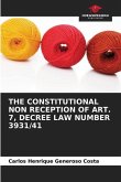 THE CONSTITUTIONAL NON RECEPTION OF ART. 7, DECREE LAW NUMBER 3931/41