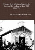 Historia de la Iglesia Adventista del Séptimo Día en Puerto Rico desde 1903 hasta el1950 TI