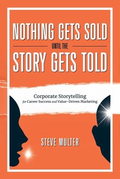 Nothing Gets Sold Until the Story Gets Told - Multer, Steve