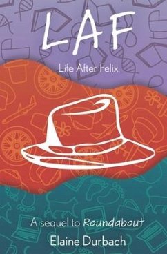 LAF - Life After Felix: A Sequel to Roundabout - Durbach, Elaine