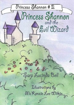 Princess Shannon and the Evil Wizard - Bell, Sara Lucinda; Wilkin, McKenzie Lee