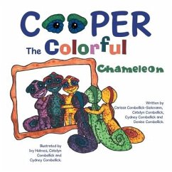 Cooper the Colorful Chameleon - Combellick, Denise; Combellick-Siekmann, Carissa; Combellick, Catelyn