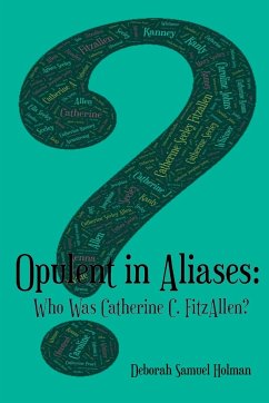 Opulent in Aliases - Who Was Catherine C. FitzAllen? - Holman, Deborah Samuel