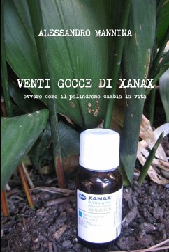 Venti gocce di Xanax - Mannina, Alessandro
