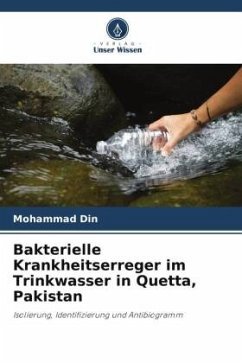 Bakterielle Krankheitserreger im Trinkwasser in Quetta, Pakistan - Din, Mohammad