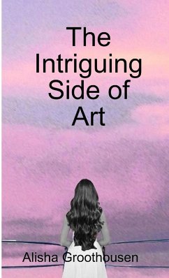 The Intriguing Side of Art - Groothousen, Alisha