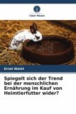 Spiegelt sich der Trend bei der menschlichen Ernährung im Kauf von Heimtierfutter wider?