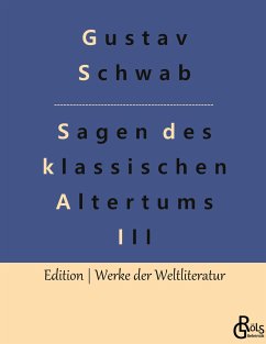 Sagen des klassischen Altertums - Teil 3 - Schwab, Gustav