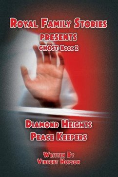 Royal Family Stories Presents: Ghost Book 2: Diamond Heights Peace Keepers - Hopson, Vincent