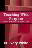 Teaching With Purpose &quote;Shaping the Kingdom, One Mind At a Time&quote;