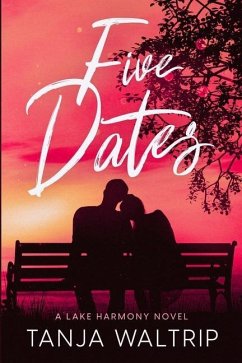 Five Dates: A Lake Harmony Novel - Waltrip, Tanja